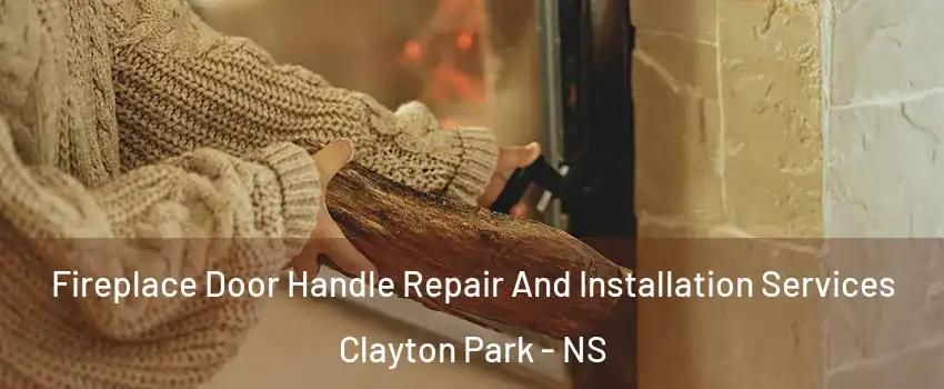  Fireplace Door Handle Repair And Installation Services Clayton Park - NS