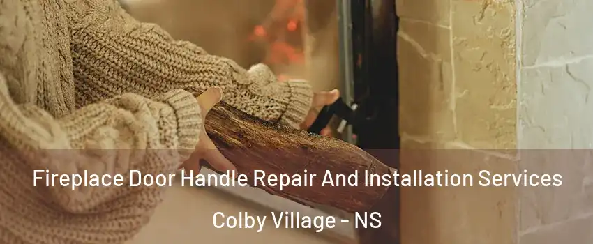  Fireplace Door Handle Repair And Installation Services Colby Village - NS