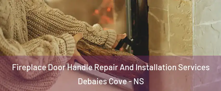  Fireplace Door Handle Repair And Installation Services Debaies Cove - NS