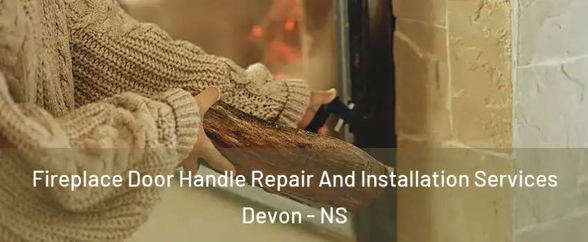 Fireplace Door Handle Repair And Installation Services Devon - NS