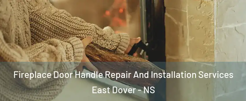  Fireplace Door Handle Repair And Installation Services East Dover - NS