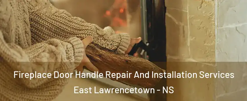  Fireplace Door Handle Repair And Installation Services East Lawrencetown - NS