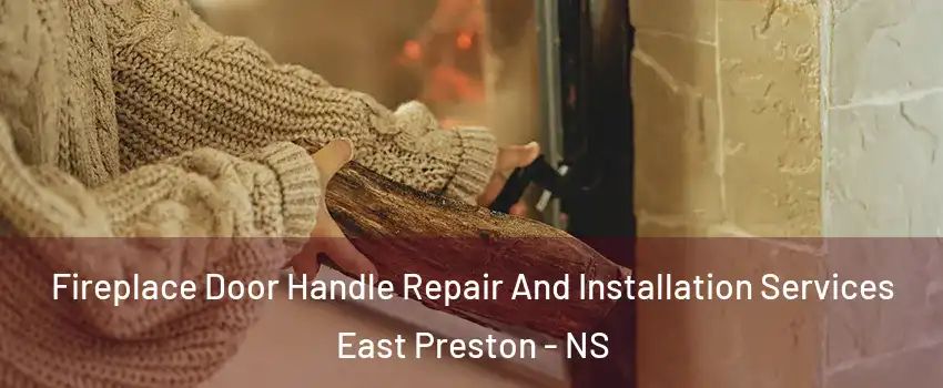  Fireplace Door Handle Repair And Installation Services East Preston - NS