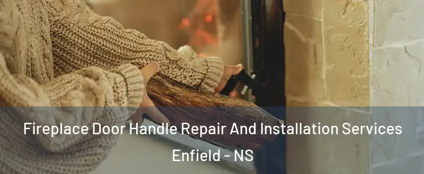  Fireplace Door Handle Repair And Installation Services Enfield - NS
