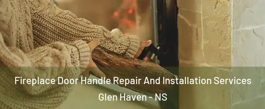  Fireplace Door Handle Repair And Installation Services Glen Haven - NS