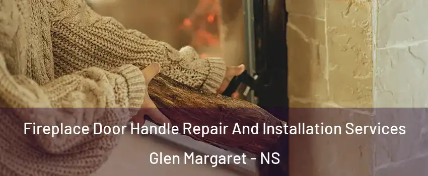  Fireplace Door Handle Repair And Installation Services Glen Margaret - NS