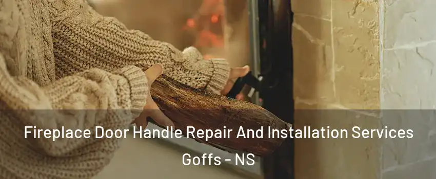  Fireplace Door Handle Repair And Installation Services Goffs - NS