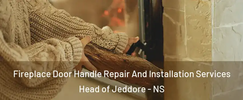  Fireplace Door Handle Repair And Installation Services Head of Jeddore - NS