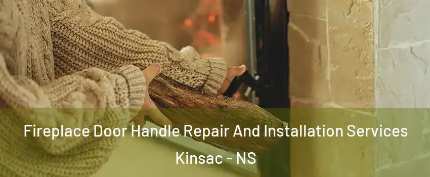  Fireplace Door Handle Repair And Installation Services Kinsac - NS