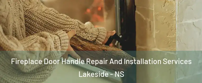  Fireplace Door Handle Repair And Installation Services Lakeside - NS