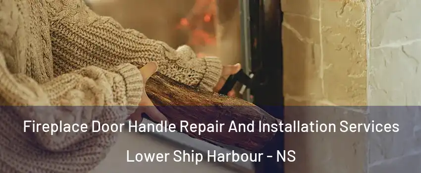  Fireplace Door Handle Repair And Installation Services Lower Ship Harbour - NS