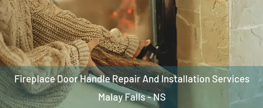  Fireplace Door Handle Repair And Installation Services Malay Falls - NS