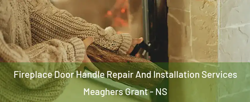  Fireplace Door Handle Repair And Installation Services Meaghers Grant - NS