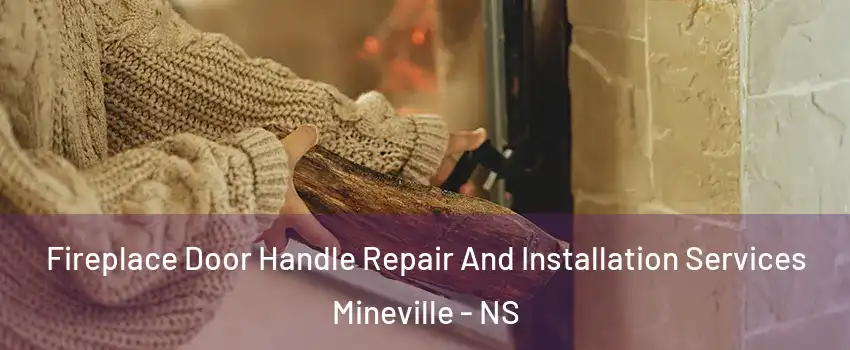  Fireplace Door Handle Repair And Installation Services Mineville - NS