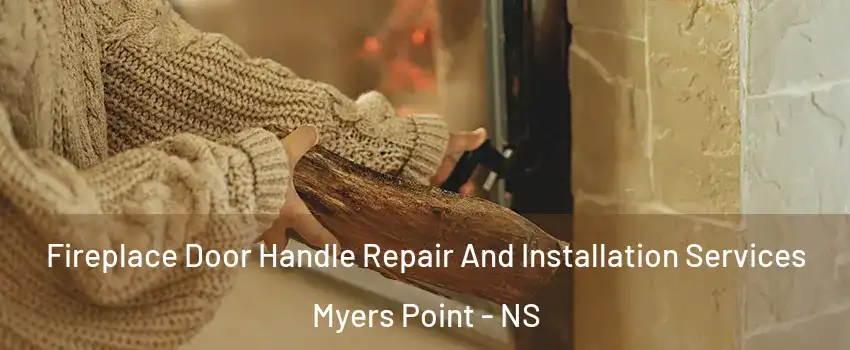  Fireplace Door Handle Repair And Installation Services Myers Point - NS