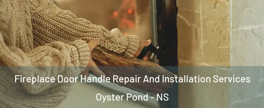  Fireplace Door Handle Repair And Installation Services Oyster Pond - NS
