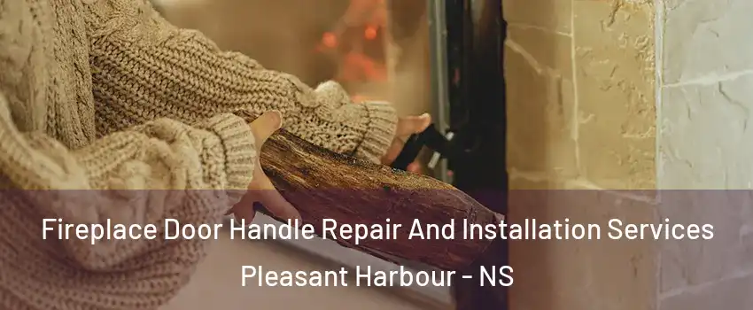  Fireplace Door Handle Repair And Installation Services Pleasant Harbour - NS