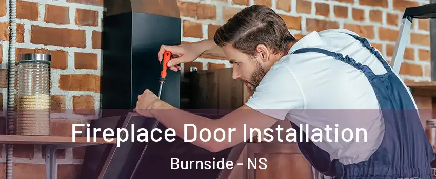 Fireplace Door Installation Burnside - NS