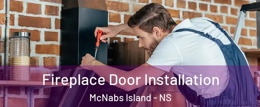  Fireplace Door Installation McNabs Island - NS