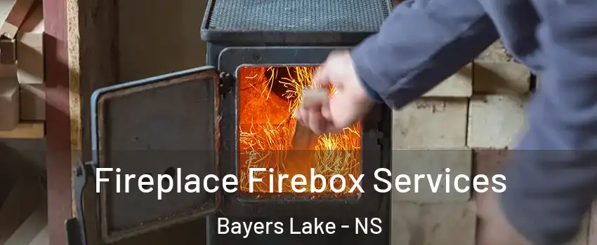  Fireplace Firebox Services Bayers Lake - NS