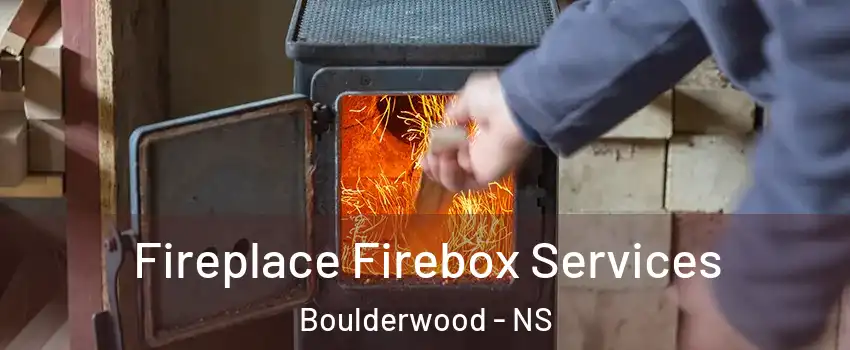  Fireplace Firebox Services Boulderwood - NS