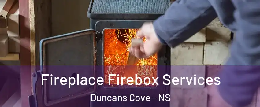  Fireplace Firebox Services Duncans Cove - NS