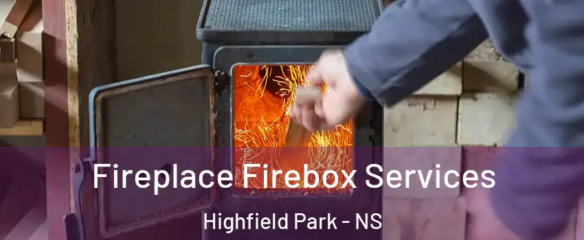  Fireplace Firebox Services Highfield Park - NS