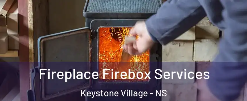  Fireplace Firebox Services Keystone Village - NS