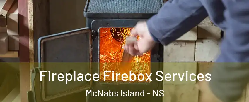  Fireplace Firebox Services McNabs Island - NS