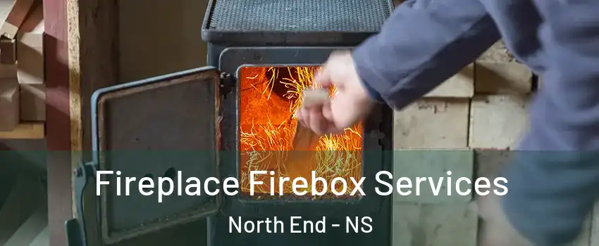  Fireplace Firebox Services North End - NS