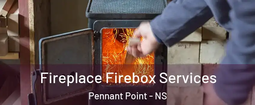  Fireplace Firebox Services Pennant Point - NS