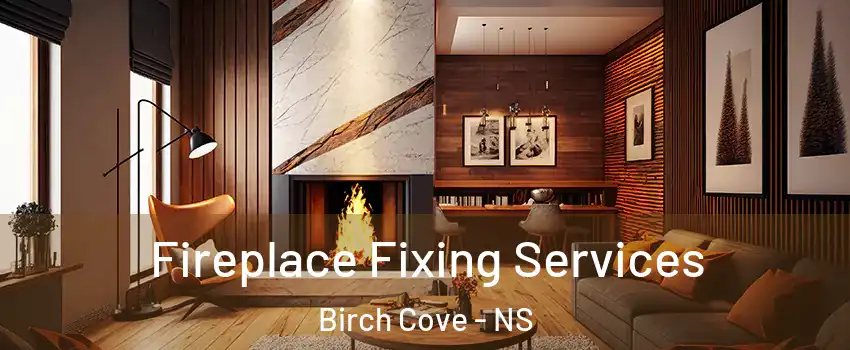  Fireplace Fixing Services Birch Cove - NS