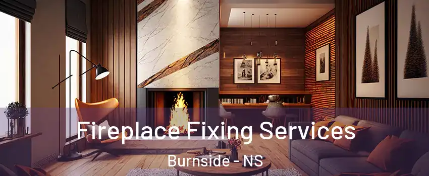  Fireplace Fixing Services Burnside - NS