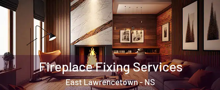  Fireplace Fixing Services East Lawrencetown - NS
