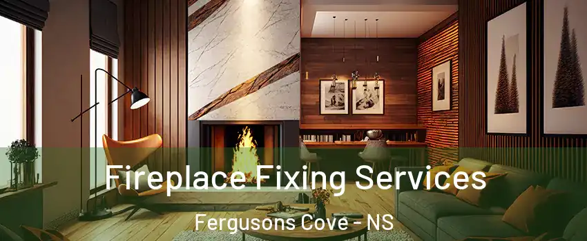  Fireplace Fixing Services Fergusons Cove - NS