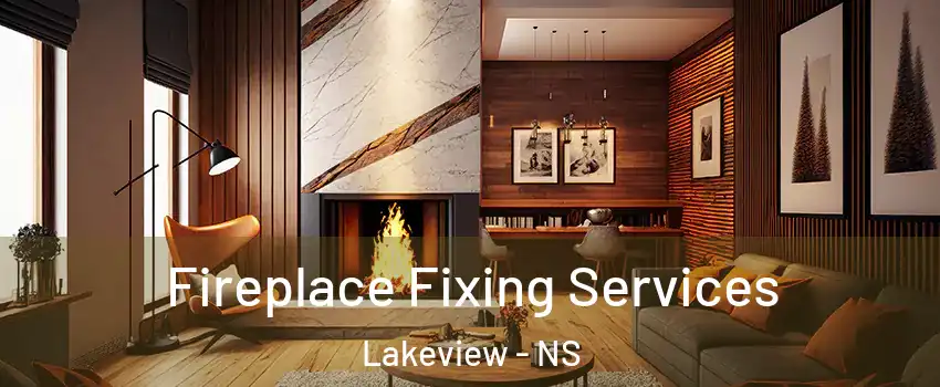  Fireplace Fixing Services Lakeview - NS
