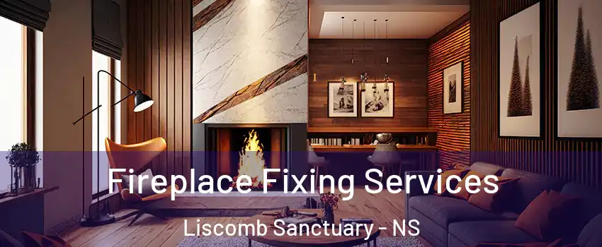  Fireplace Fixing Services Liscomb Sanctuary - NS