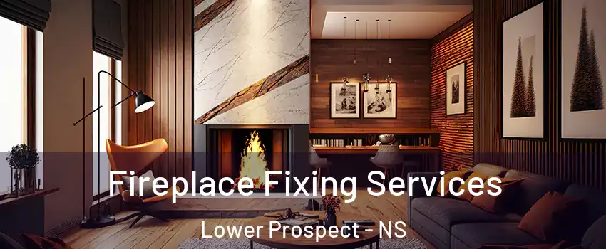  Fireplace Fixing Services Lower Prospect - NS