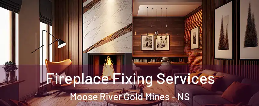  Fireplace Fixing Services Moose River Gold Mines - NS