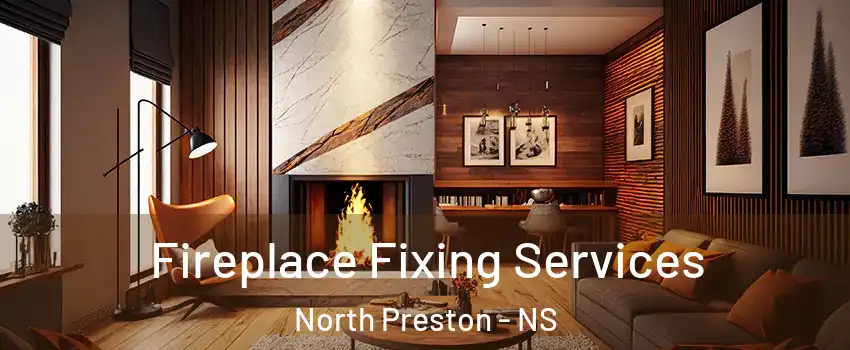  Fireplace Fixing Services North Preston - NS