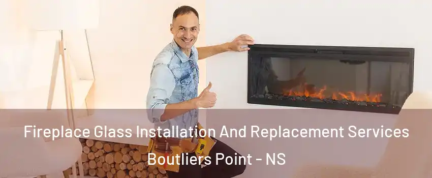  Fireplace Glass Installation And Replacement Services Boutliers Point - NS