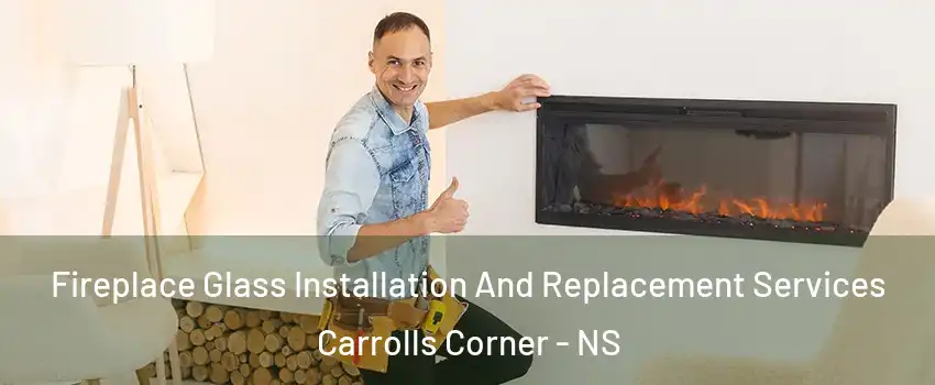  Fireplace Glass Installation And Replacement Services Carrolls Corner - NS