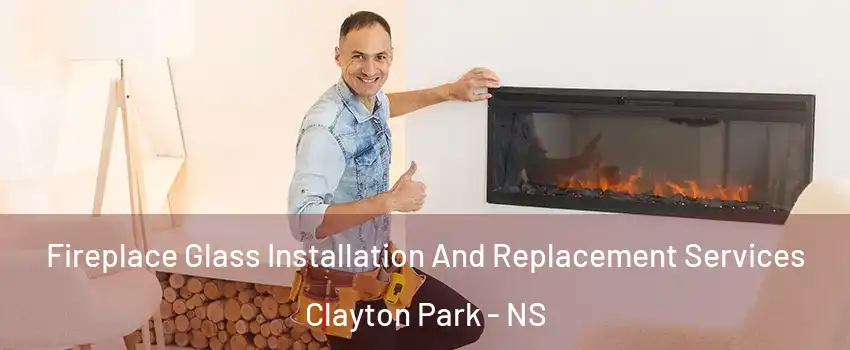  Fireplace Glass Installation And Replacement Services Clayton Park - NS