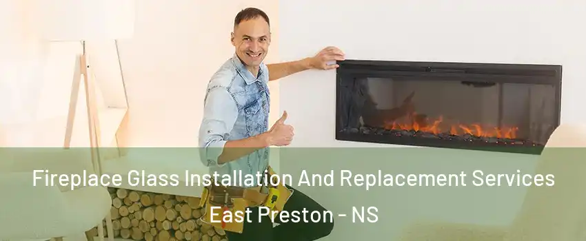  Fireplace Glass Installation And Replacement Services East Preston - NS