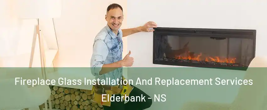  Fireplace Glass Installation And Replacement Services Elderbank - NS