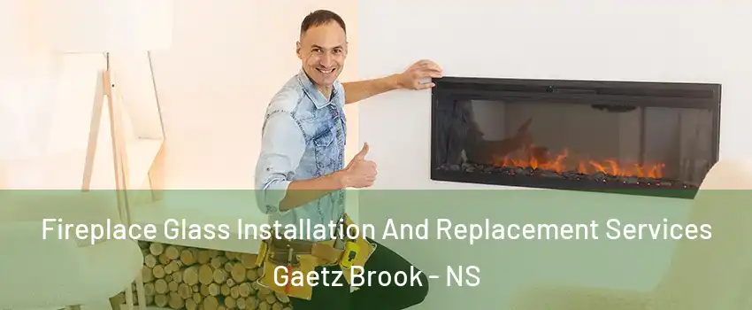  Fireplace Glass Installation And Replacement Services Gaetz Brook - NS