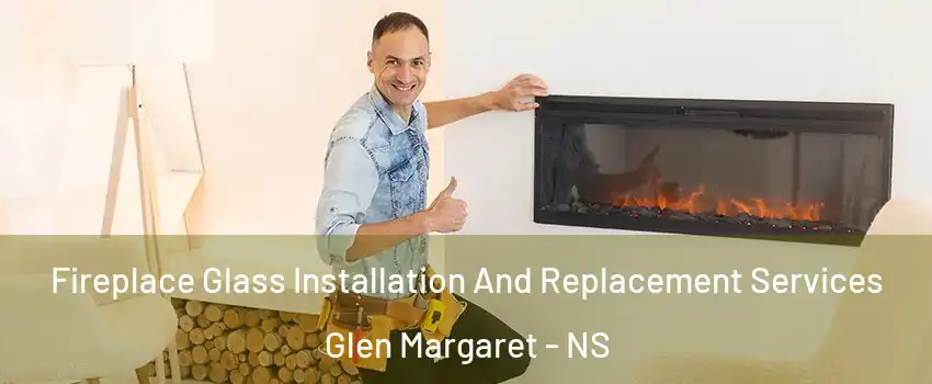  Fireplace Glass Installation And Replacement Services Glen Margaret - NS
