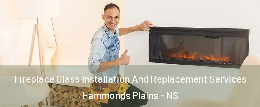  Fireplace Glass Installation And Replacement Services Hammonds Plains - NS
