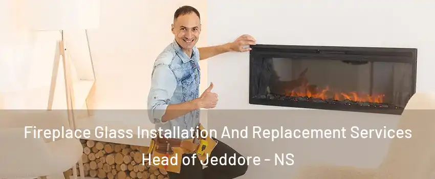  Fireplace Glass Installation And Replacement Services Head of Jeddore - NS