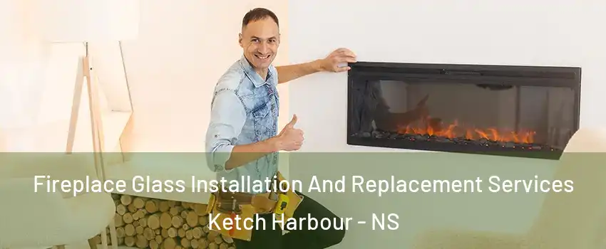 Fireplace Glass Installation And Replacement Services Ketch Harbour - NS